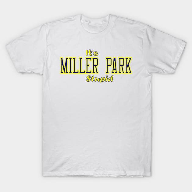 It's Miller Park Stupid T-Shirt by Retro Sports